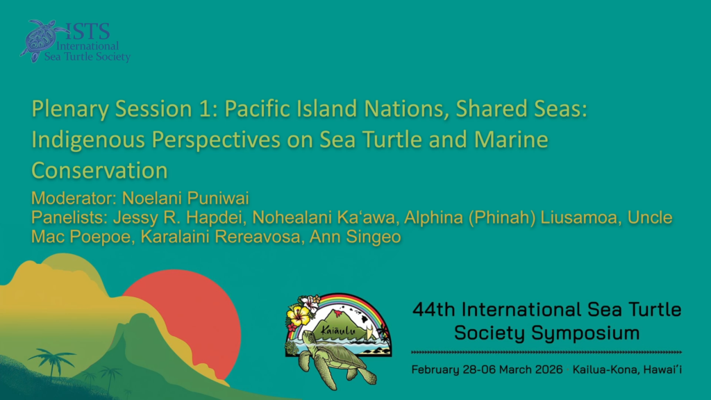 Plenary Session 1 - Pacific Island Nations, Shared Seas: Indigenous Perspectives on Sea Turtle and Marine Conservation (Moderator: Noelani Puniwai)